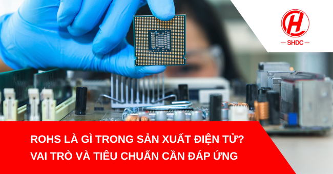RoHS là gì trong sản xuất điện tử?