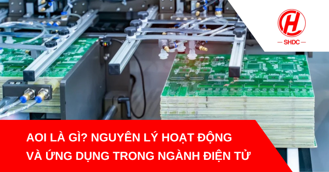 AOI là gì? Nguyên lý hoạt động và ứng dụng trong ngành điện tử