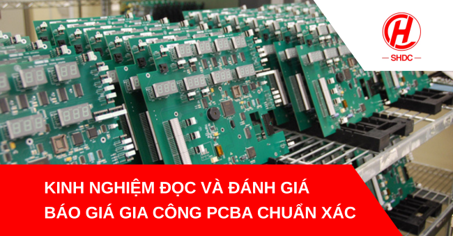 Kinh nghiệm đọc và đánh giá báo giá gia công PCBA chuẩn xác