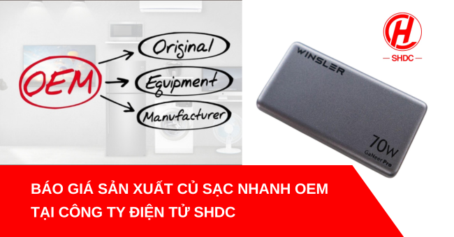 Báo giá sản xuất củ sạc nhanh OEM tại công ty điện tử SHDC