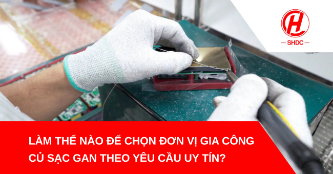 Làm thế nào để chọn đơn vị gia công củ sạc GaN theo yêu cầu uy tín?