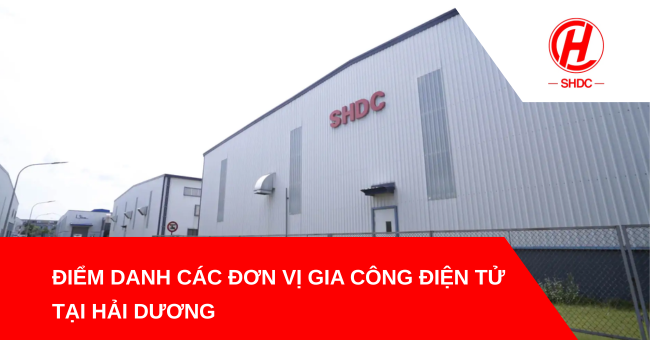 Điểm danh các đơn vị gia công điện tử tại Hải Dương uy tín