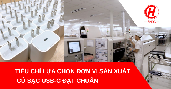 Tiêu chí lựa chọn đơn vị sản xuất củ sạc USB-C đạt chuẩn