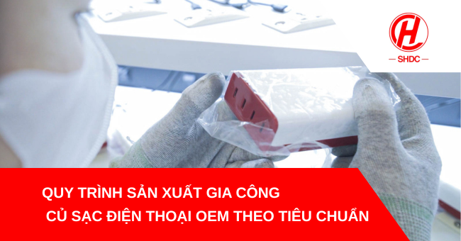 Sản xuất gia công củ sạc điện thoại