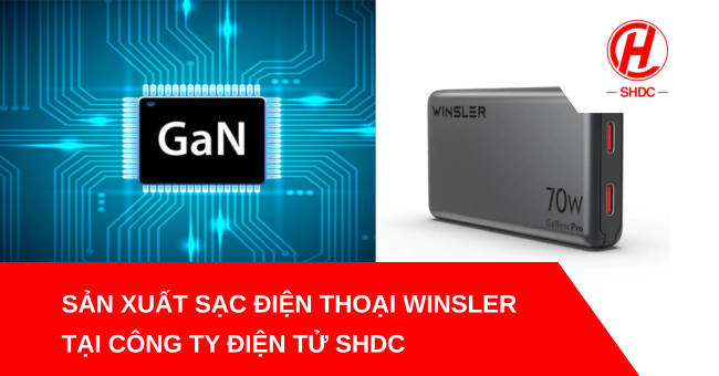 Sản xuất sạc điện thoại Winsler tại công ty điện tử SHDC