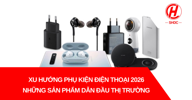 Xu hướng phụ kiện điện thoại 2026